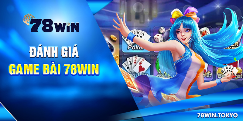 Hướng Dẫn Chơi Game Bài 78WIN - Bắt Đầu Đúng, Chơi Là Trúng! 5 Đánh giá game bài 78win