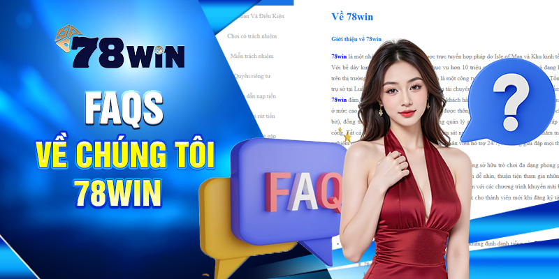 Về Chúng Tôi 78WIN Lý Do Bạn Có Thể Yên Tâm Chơi Lâu Dài 4 FAQs về chúng tôi 78WIN