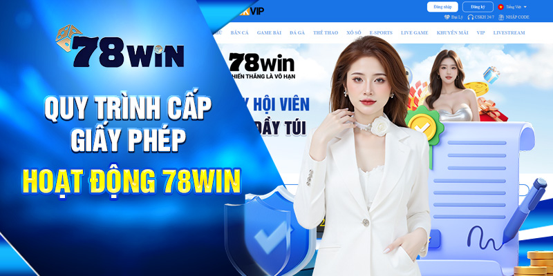 Quy trình cấp giấy phép hoạt động 78win