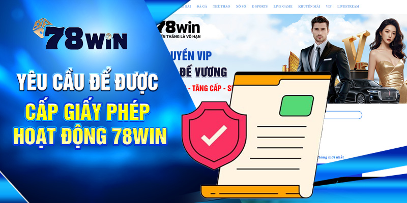 Yêu cầu để được cấp giấy phép hoạt động 78win