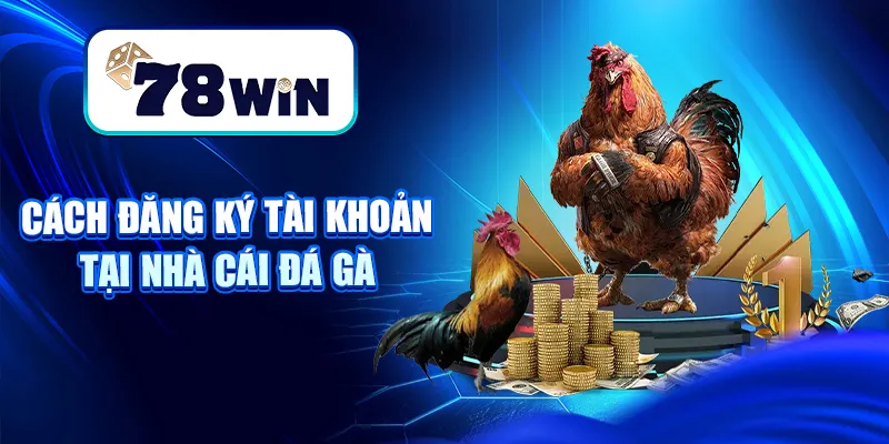 Nhà Cái Đá Gà – Hướng Dẫn Cách Chọn Địa Chỉ Cược Uy Tín 7 Cách đăng ký tài khoản tại nhà cái đá gà