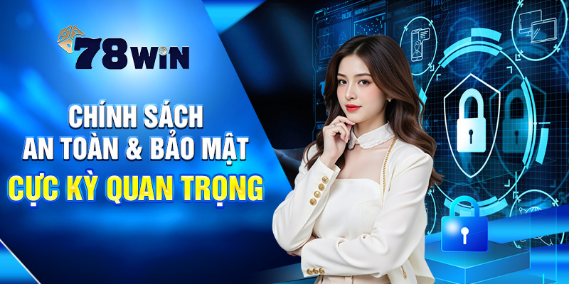 Chính sách An toàn & Bảo mật cực kỳ quan trọng