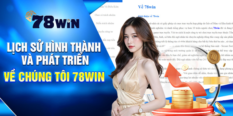 Về Chúng Tôi 78WIN Lý Do Bạn Có Thể Yên Tâm Chơi Lâu Dài 1 Lịch sử hình thành và phát triển về chúng tôi 78WIN