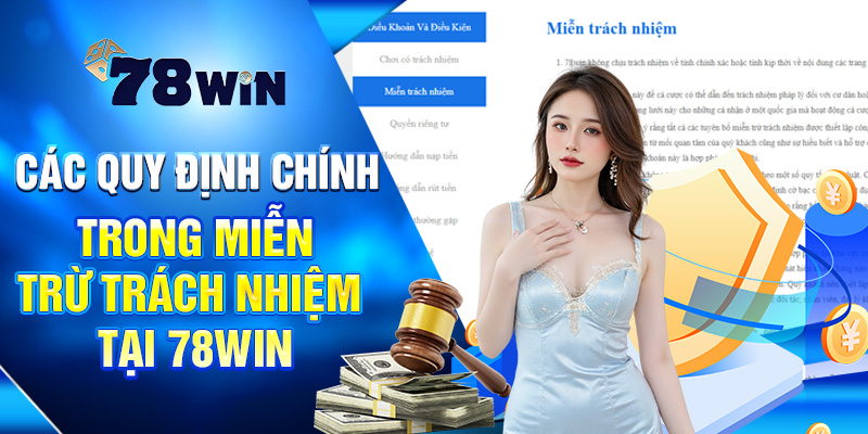 Các Quy Định Chính trong Miễn trừ trách nhiệm tại 78WIN