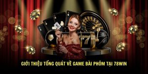 Gioi thieu tong quat ve game bai Phom tai 78win