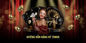 Huong dan dang ky 78win