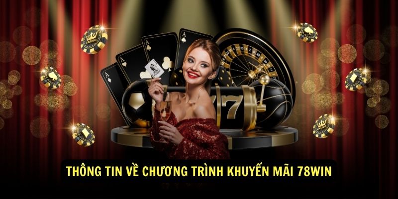 Thong tin ve chuong trinh khuyen mai 78win