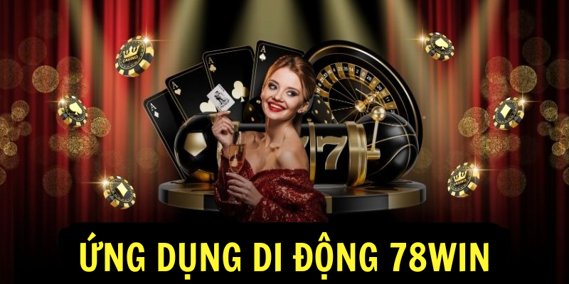 Ứng dụng di động 78win