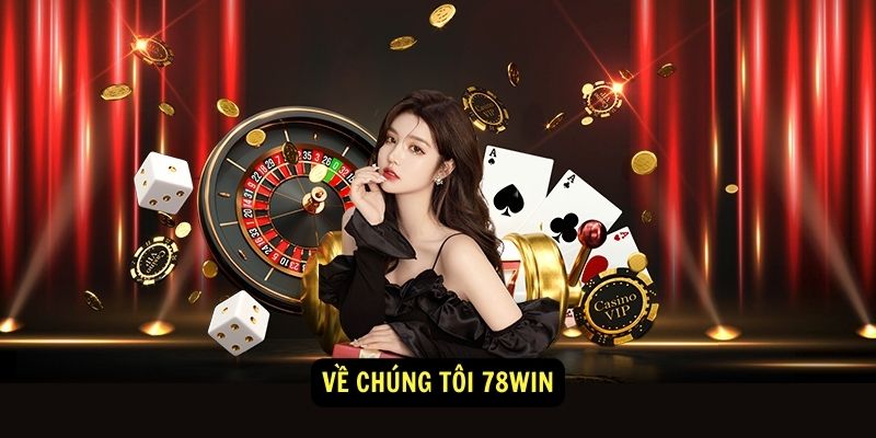 VỀ CHÚNG TÔI 78WIN