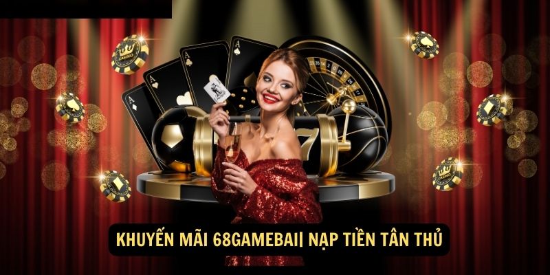 Khuyen mai 68gamebai Nap Tien Tan Thu 2