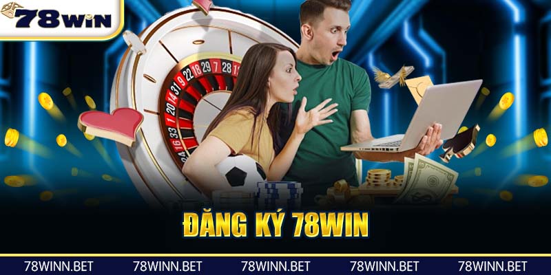 Hướng dẫn đăng ký tài khoản tại 78Win