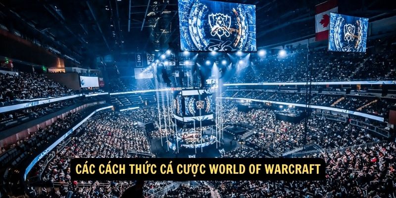 Cac cach thuc ca cuoc World of Warcraft