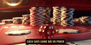 Cach choi game bai V8 Poker