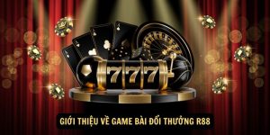 Gioi thieu ve game bai doi thuong R88