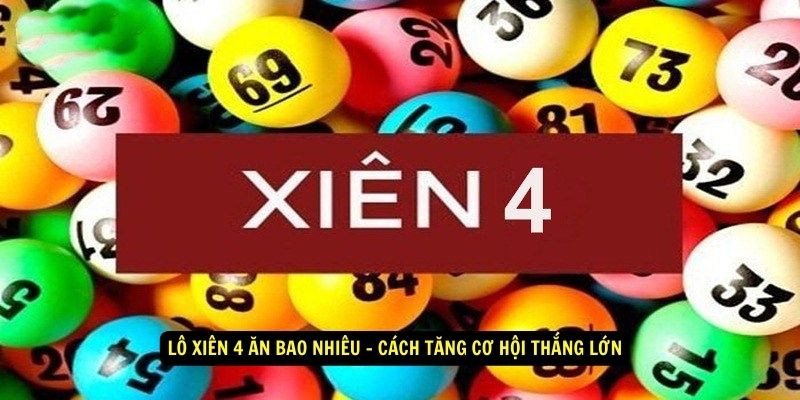 Lo Xien 4 An Bao Nhieu Cach Tang Co Hoi Thang Lon