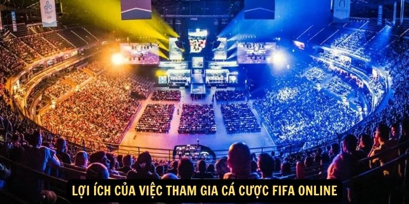 Lợi ích của việc tham gia cá cược FIFA online