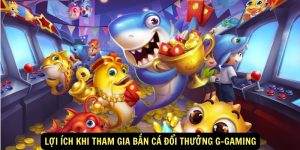 Loi ich khi tham gia ban ca doi thuong G gaming