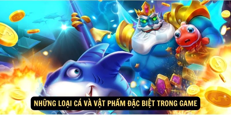 Những loại cá và vật phẩm đặc biệt trong game